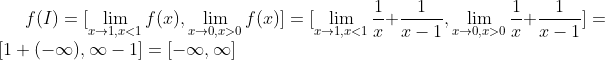 f(I)=[\lim_{x\to1, x<1}f(x), \lim_{x\to0, x>0}f(x)]=[\lim_{x\to1, x<1}\frac1{x}+\frac1{x-1}, \lim_{x\to0, x>0}\frac1{x}+\frac1{x-1}]=[1+(-\infty), \infty-1]=[-\infty, \infty]